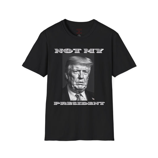 Not My President T-Shirt — Anti-Trump Political Tee